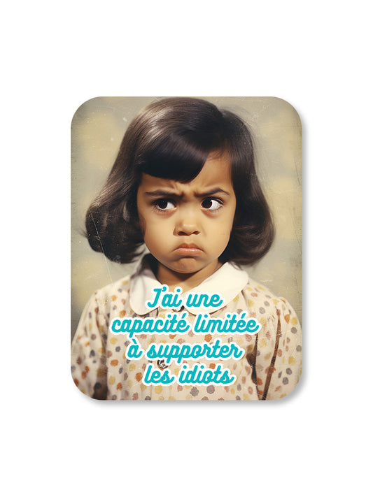 Aimant J'ai une capacité limitée à supporter les idiots Encre et Créations