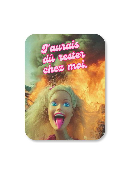 Aimant J'aurais dû rester chez moi