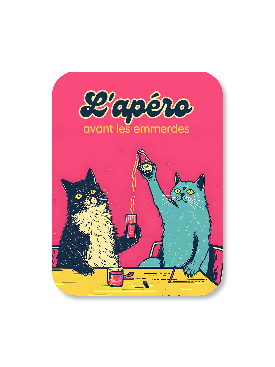 Aimant L'apéro avant les emmerdes