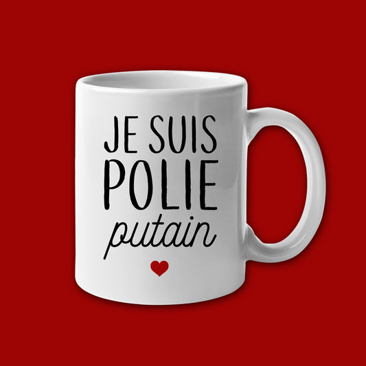 Mug céramique Je suis polie putain