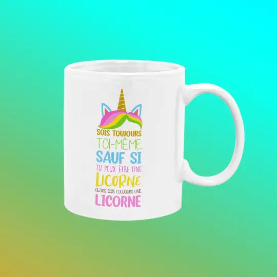 Mug céramique - Alors sois toujours une licorne