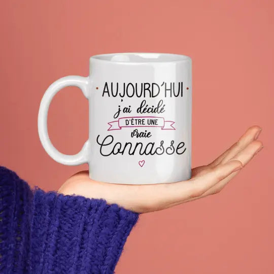 Mug céramique - Aujourd'hui j'ai décidé d'être une connasse