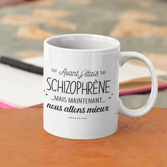 Mug céramique - Avant j'étais schizophrène mais maintenant, nous allons mieux...