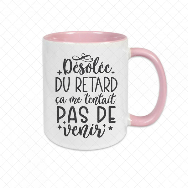 Mug céramique Désolée du retard ça me tentait pas de venir Encre et Créations