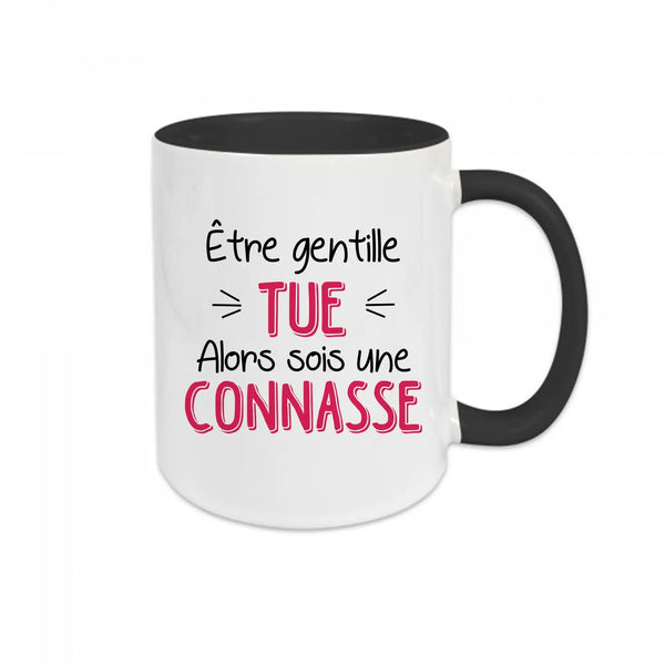 Mug céramique Être gentille tue alors sois une connasse