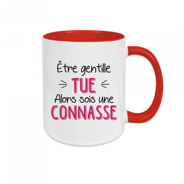 Mug céramique Être gentille tue alors sois une connasse