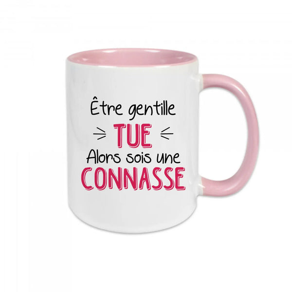 Mug céramique Être gentille tue alors sois une connasse