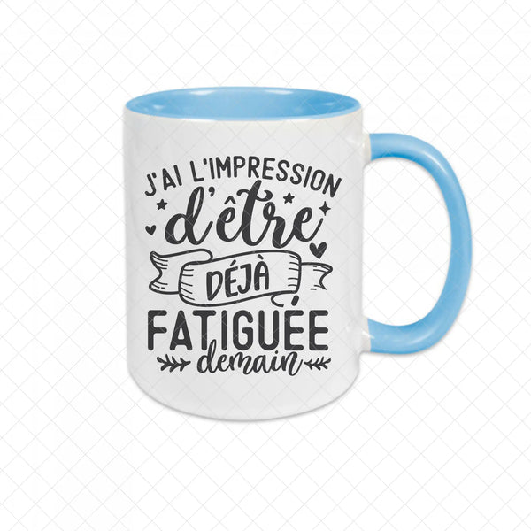 Mug céramique J'ai l'impression d'être déjà fatiguée demain Encre et Créations