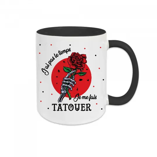 Mug céramique - J'ai pas le temps je me fais tatouer