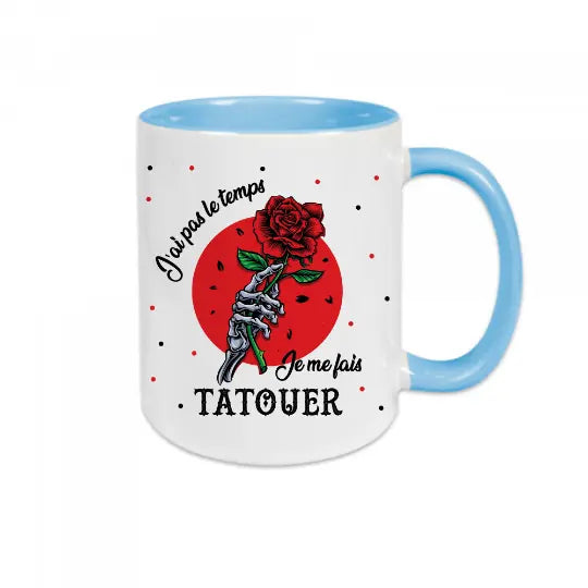 Mug céramique - J'ai pas le temps je me fais tatouer