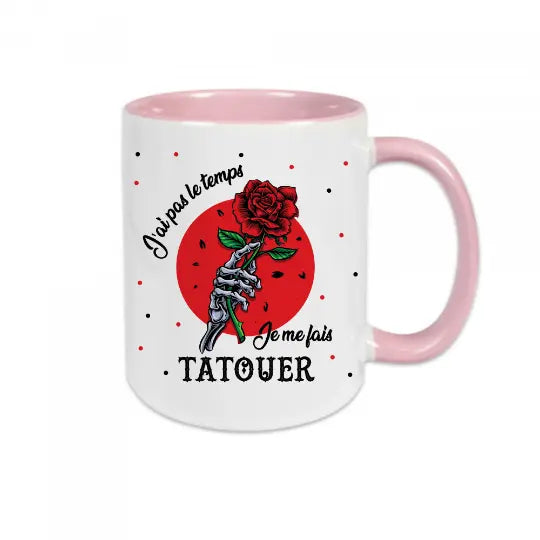 Mug céramique - J'ai pas le temps je me fais tatouer