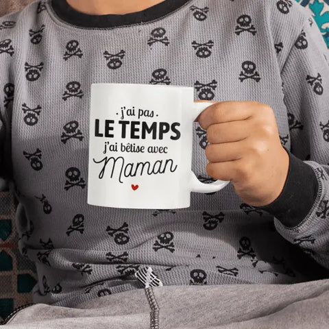 Mug céramique - J'ai pas le temps, j'ai bêtise avec maman