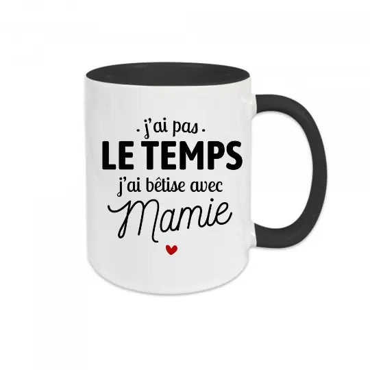 Mug céramique - J'ai pas le temps, j'ai bêtise avec mamie