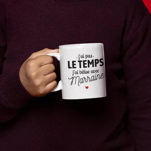 Mug céramique - J'ai pas le temps, j'ai bêtise avec marraine