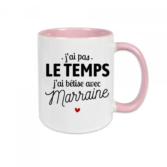 Mug céramique - J'ai pas le temps, j'ai bêtise avec marraine