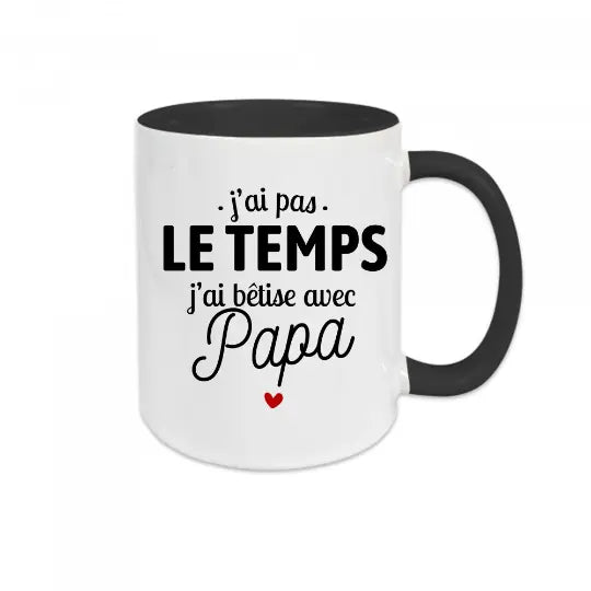 Mug céramique - J'ai pas le temps, j'ai bêtise avec papa