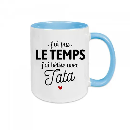 Mug céramique - J'ai pas le temps, j'ai bêtise avec tata