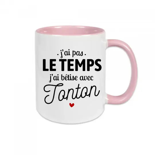 Mug céramique - J'ai pas le temps, j'ai bêtise avec tonton