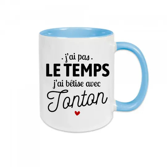 Mug céramique - J'ai pas le temps, j'ai bêtise avec tonton