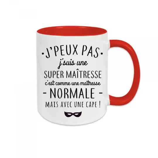 Mug céramique - J'peux pas j'suis une super maîtresse, c'est comme une maîtresse normale mais avec une cape !