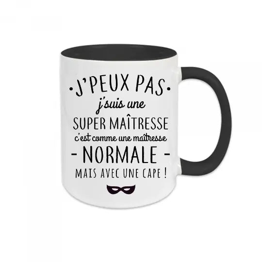 Mug céramique - J'peux pas j'suis une super maîtresse, c'est comme une maîtresse normale mais avec une cape !