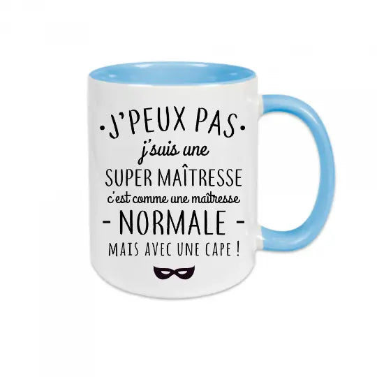 Mug céramique - J'peux pas j'suis une super maîtresse, c'est comme une maîtresse normale mais avec une cape !