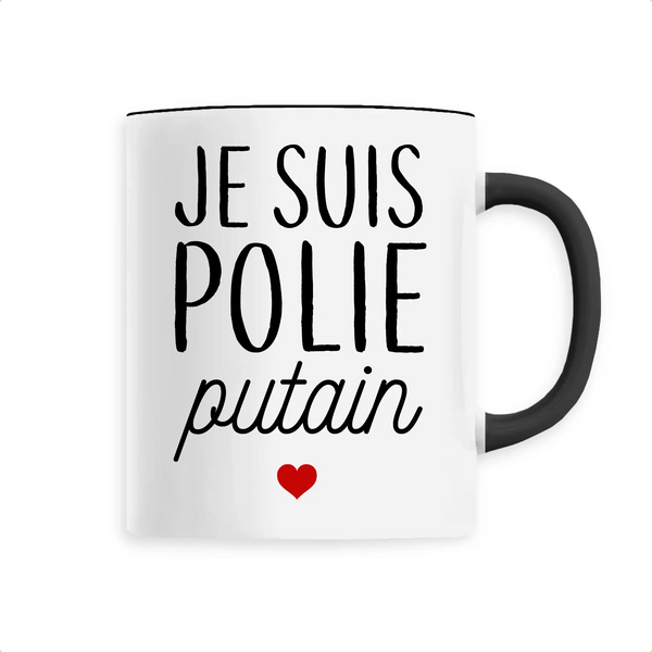 Mug céramique - Je suis polie putain