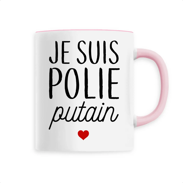 Mug céramique - Je suis polie putain