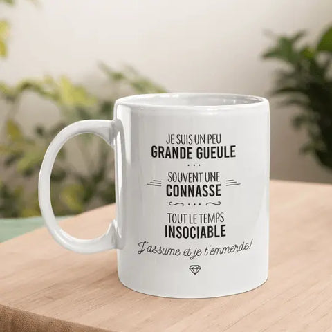 Mug céramique - Je suis un peu grande gueule souvent une connasse tout le temps insociable j'assume et je t'emmerde !