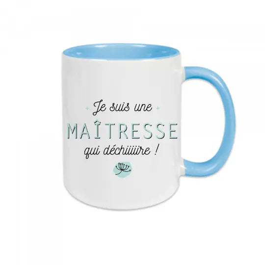 Mug céramique - Je suis une maîtresse qui déchiiiiire !