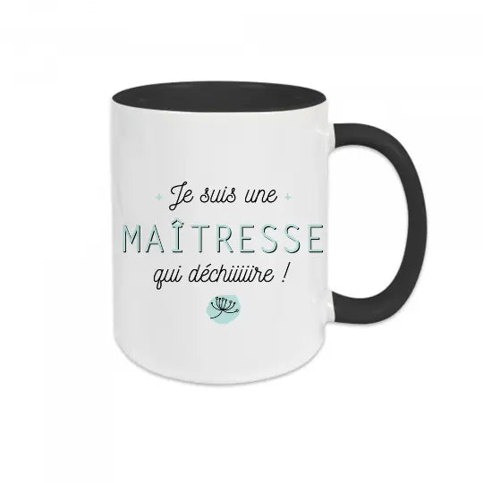 Mug céramique - Je suis une maîtresse qui déchiiiiire !