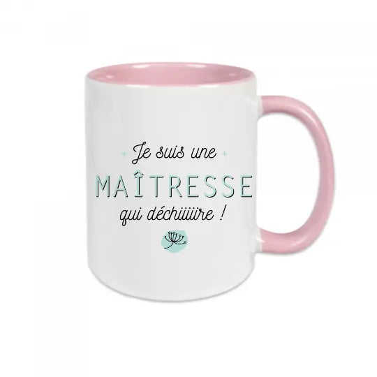 Mug céramique - Je suis une maîtresse qui déchiiiiire !