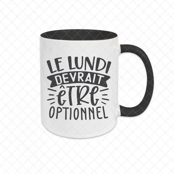 Mug céramique Le lundi devrait être optionnel Encre et Créations