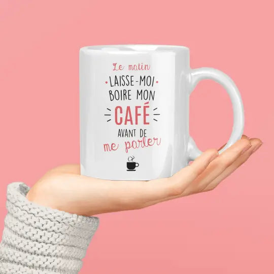 Mug céramique - Le matin laisse moi boire mon café avant de me parler