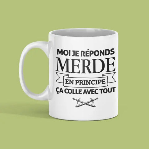 Mug céramique - Moi je réponds merde, en principe ça colle avec tout