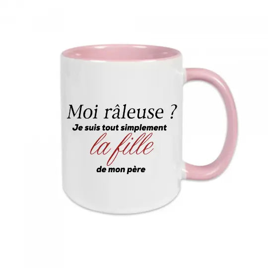 Mug céramique - Moi râleuse ? Je suis tout simplement la fille de mon père