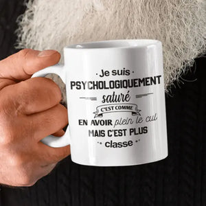 Mug céramique - Psychologiquement saturé