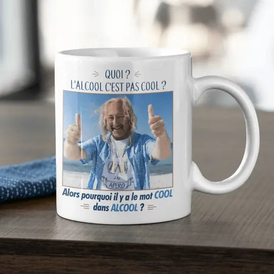 Mug céramique - Quoi ? L'alcool c'est pas cool ? Alors pourquoi il y a le mot cool dans alcool ?