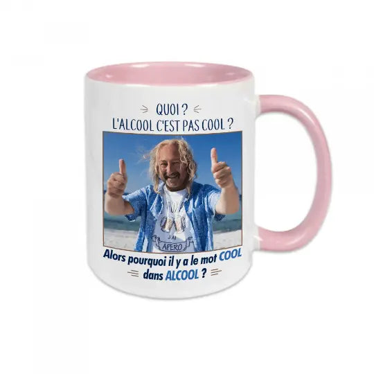 Mug céramique - Quoi ? L'alcool c'est pas cool ? Alors pourquoi il y a le mot cool dans alcool ?