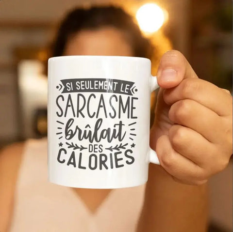 Mug céramique - Si seulement le sarcasme brûlait des calories Encre et Créations