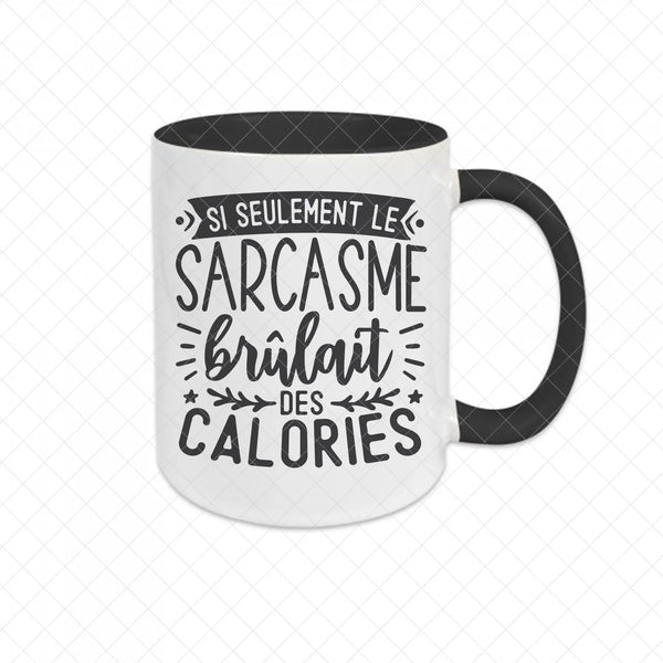 Mug céramique Si seulement le sarcasme brûlait des calories Encre et Créations