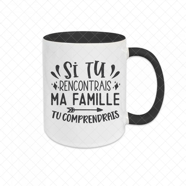 Mug céramique Si tu rencontrais ma famille Encre et Créations