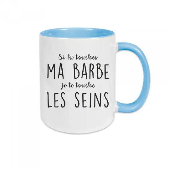 Mug céramique - Si tu touches ma barbe, je te touche les seins