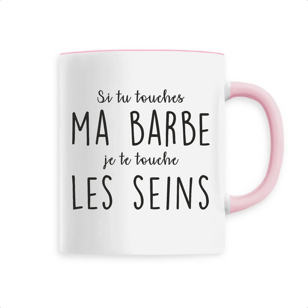 Mug céramique - Si tu touches ma barbe, je te touche les seins