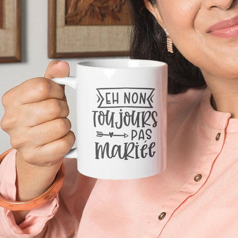 Mug céramique - Toujours pas mariée Encre et Créations