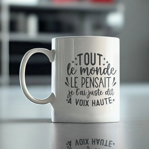 Mug céramique - Tout le monde le pensait je l'ai juste dit à voix haute Encre et Créations