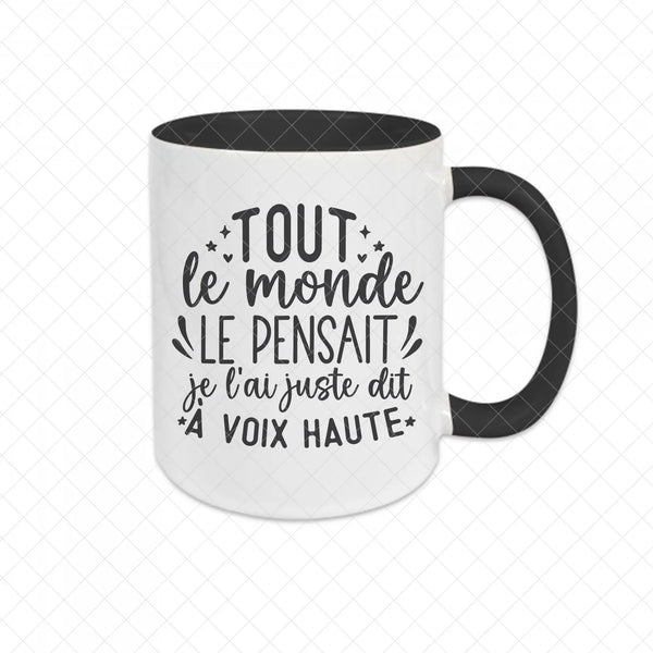 Mug céramique Tout le monde le pensait je l'ai juste dit à voix haute Encre et Créations