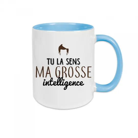 Mug céramique - Tu la sens ma grosse intelligence