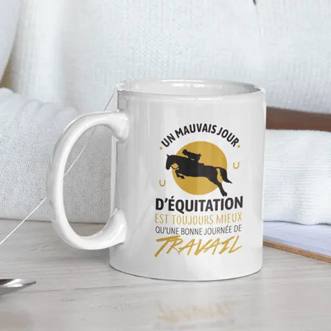 Mug céramique - Un mauvais jour d'équitation est toujours mieux qu'une bonne journée de travail