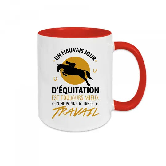 Mug céramique - Un mauvais jour d'équitation est toujours mieux qu'une bonne journée de travail